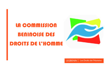Comment saisir la CBDH (Commission Béninoise des Droits de l’Homme) ?