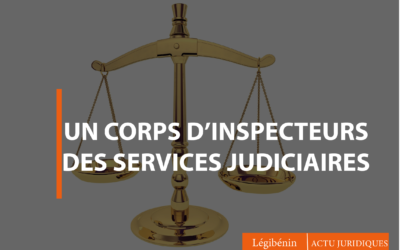 Création d’un corps d’inspecteurs des services judiciaires : une loi en vue !